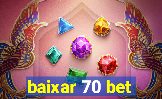 baixar 70 bet